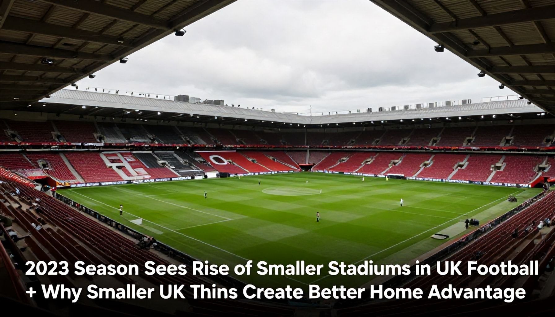 2023 Season Sees Rise of Smaller Stadiums in UK Football