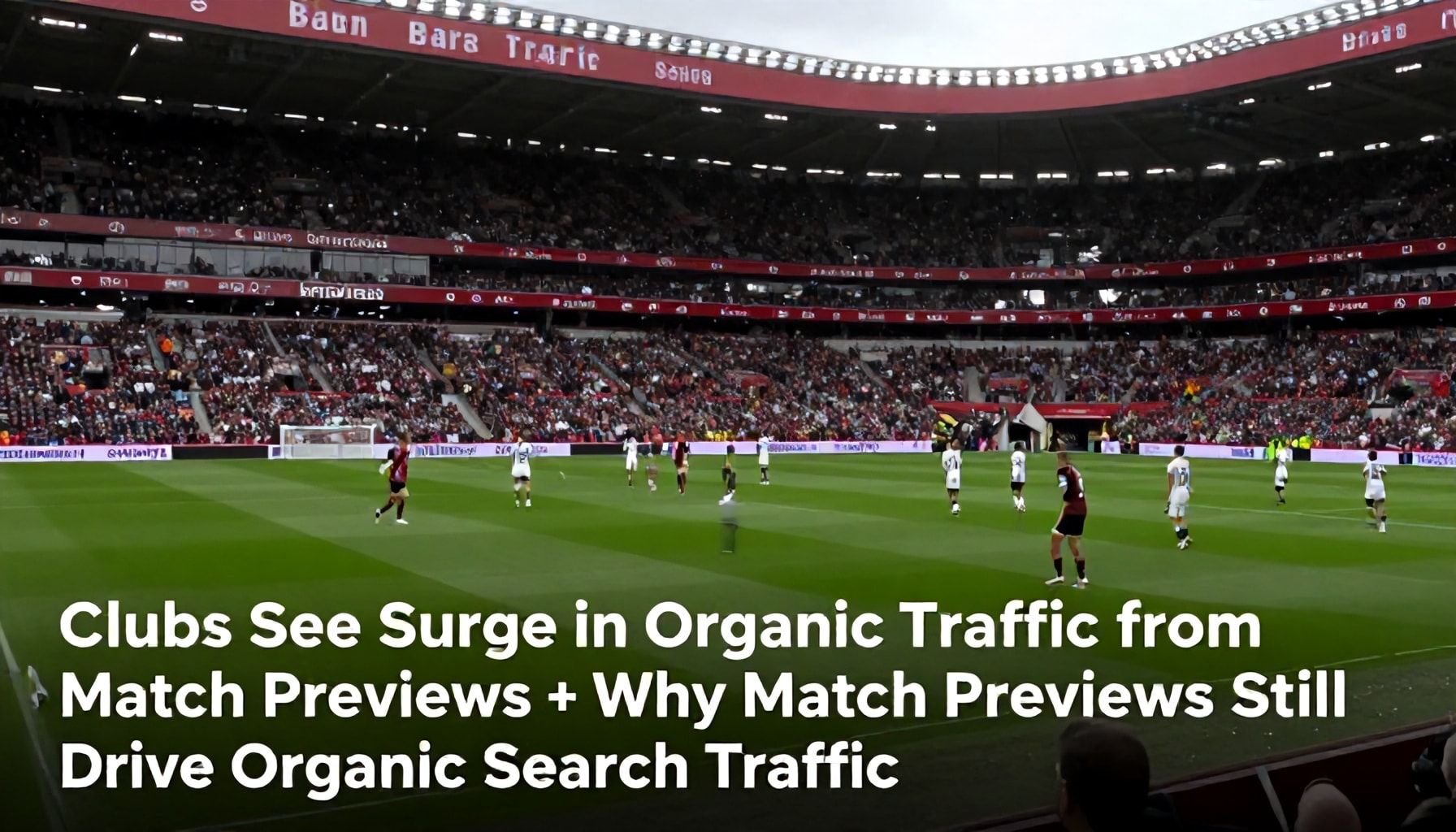 Clubs See Surge in Organic Traffic from Match Previews