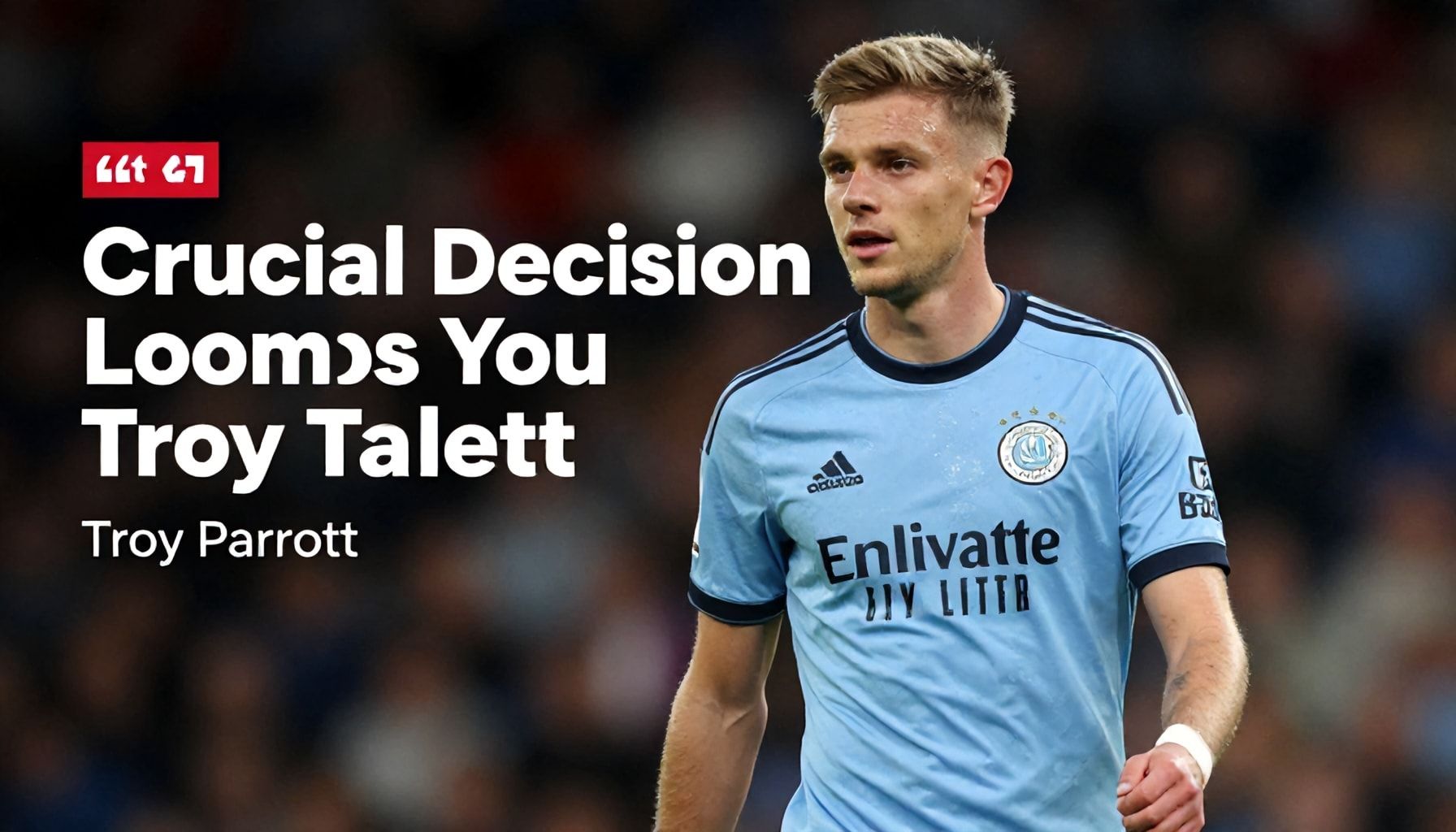 Crucial Decision Looms for Young Talent Troy Parrott