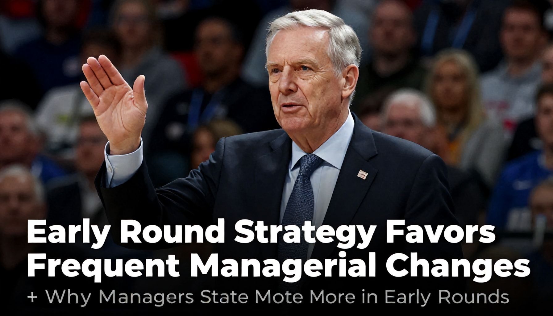 Early Round Strategy Favours Frequent Managerial Changes