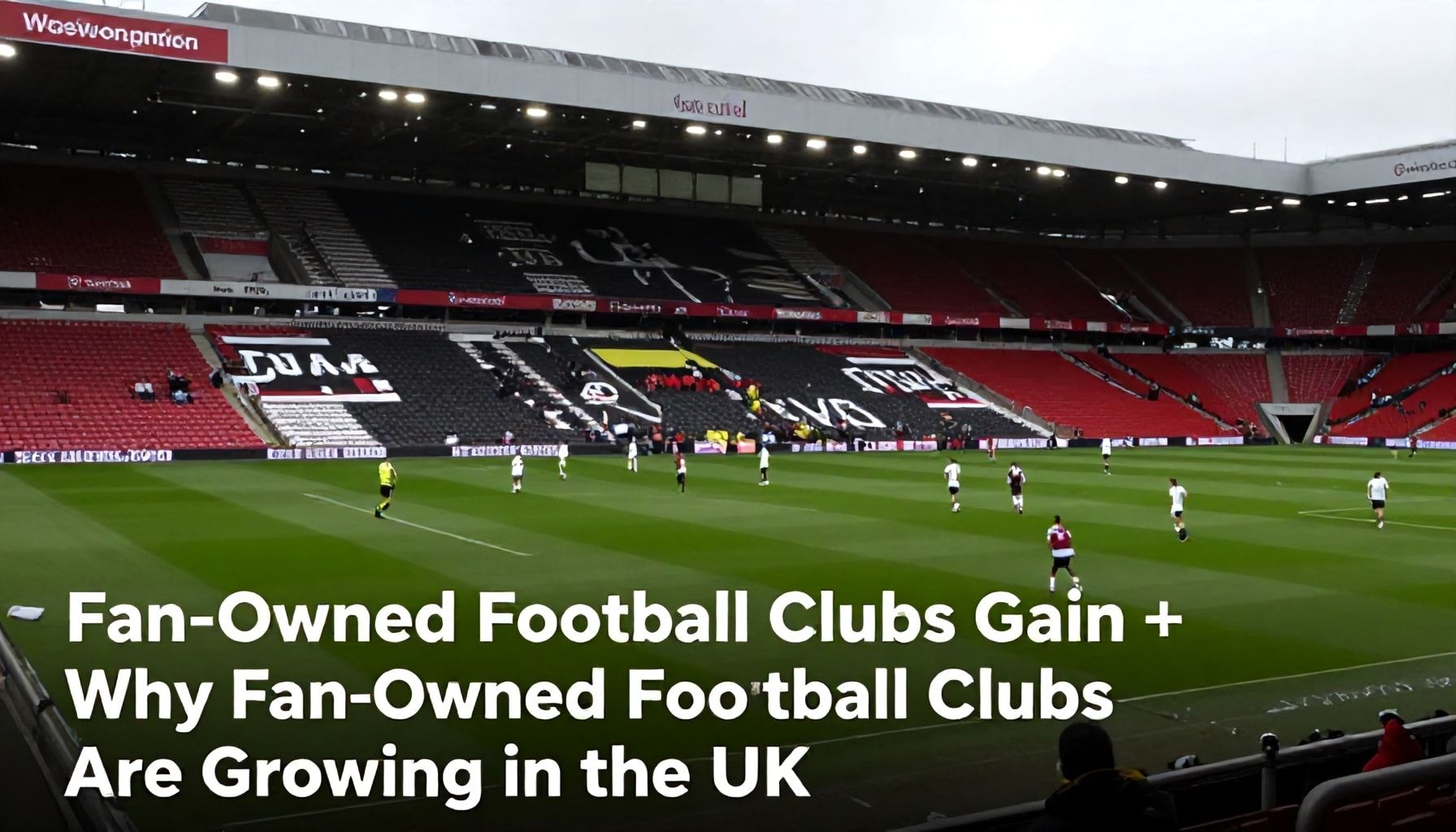 Fan-Owned Football Clubs Gain Traction Across the UK