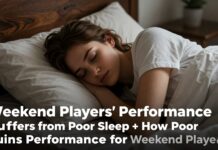 Weekend Players’ Performance Suffers from Poor Sleep