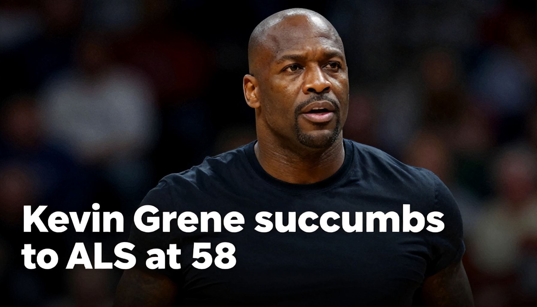 Kevin Greene succumbs to ALS at 58