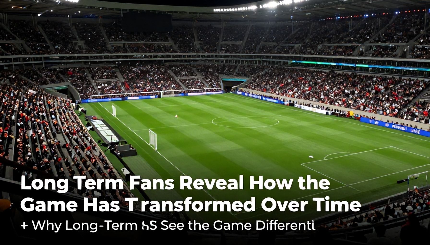 Long-Term Fans Reveal How the Game Has Transformed Over Time