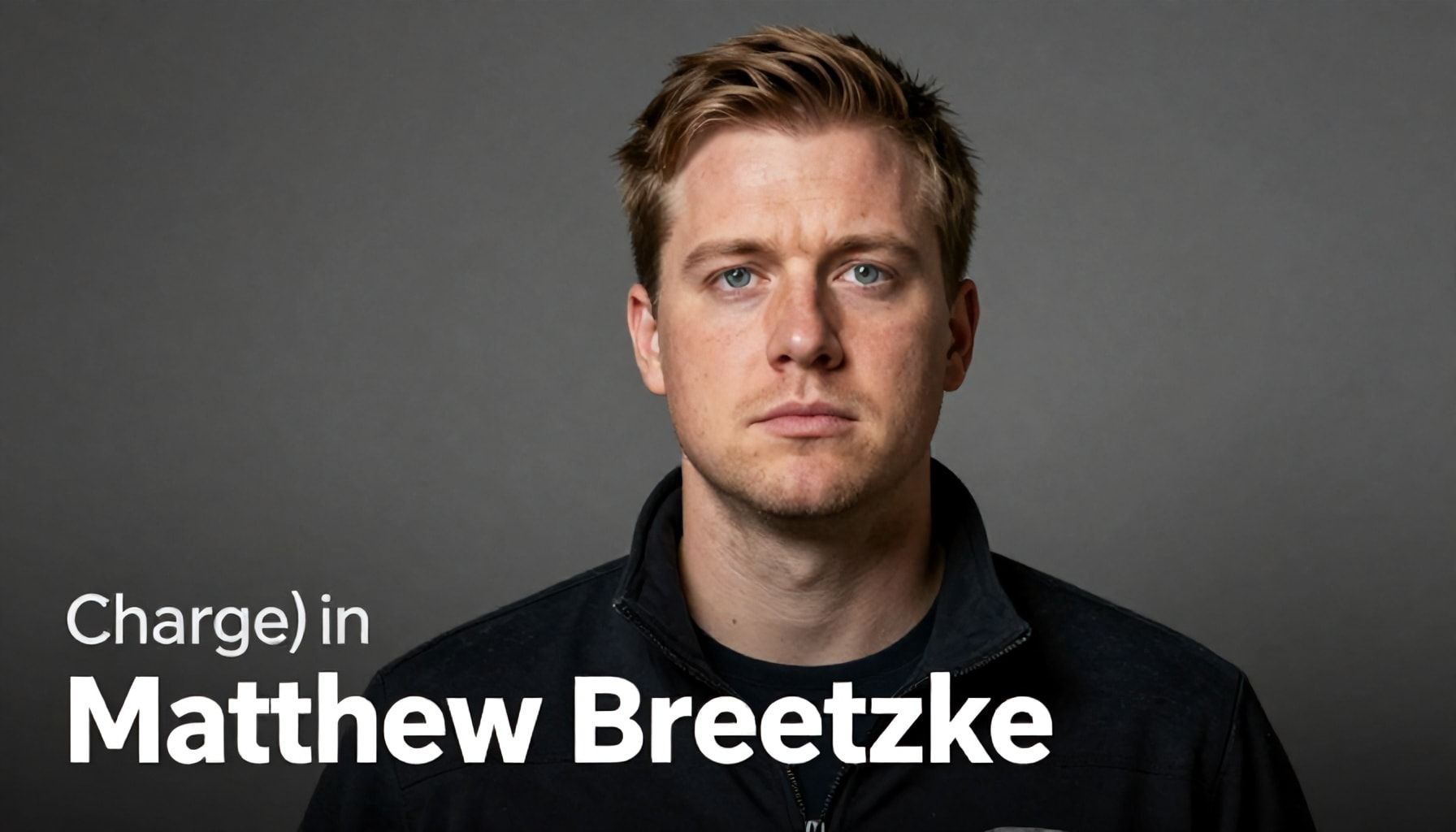 Matthew Breetzke Charged in 2023 Fraud Case