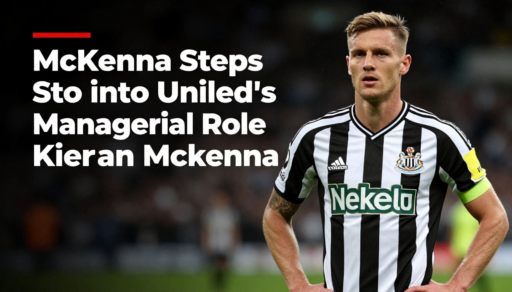 McKenna Steps into Newcastle United's Managerial Role