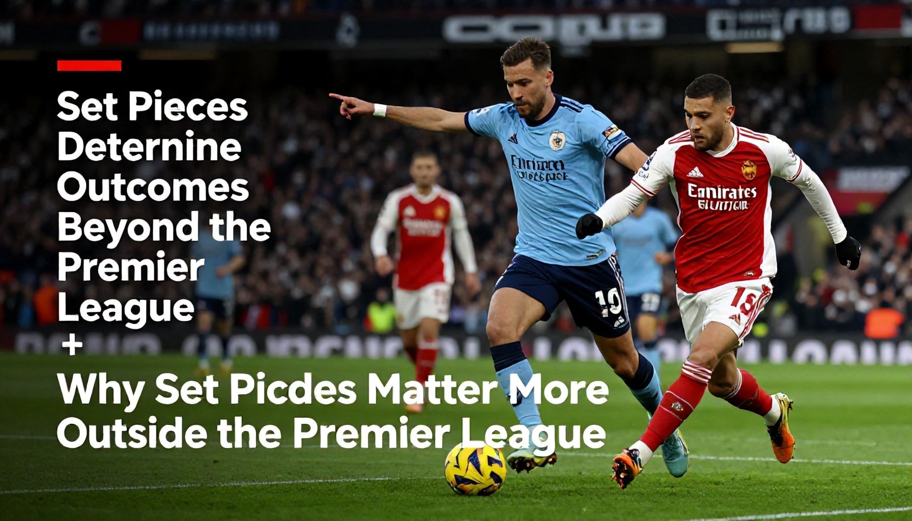 Set Pieces Determine Outcomes Beyond the Premier League