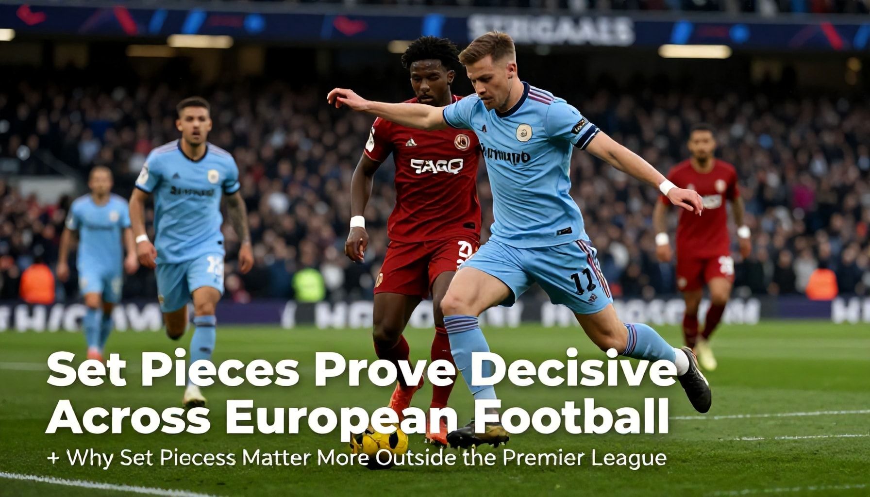 Set Pieces Prove Decisive Across European Football