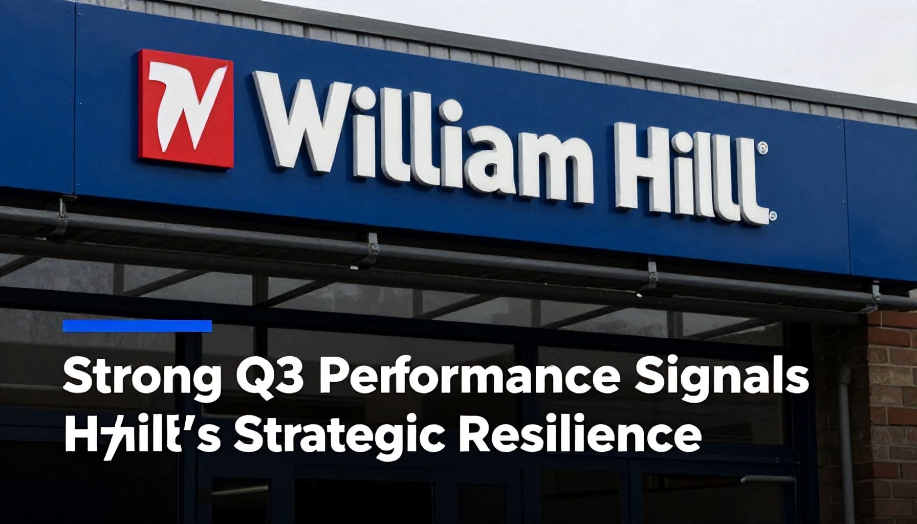 Strong Q3 Performance Signals William Hill's Strategic Resilience
