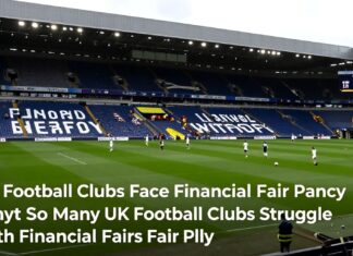 UK Football Clubs Face Financial Fair Play Challenges