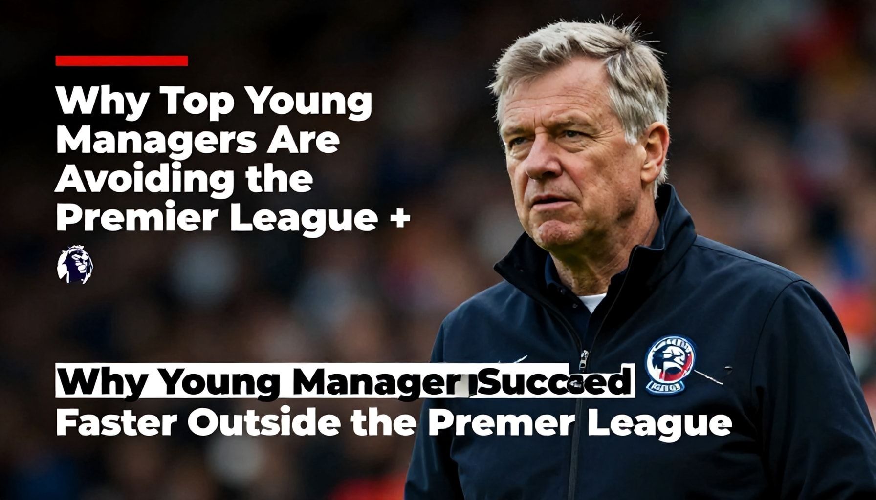 Why Top Young Managers Are Avoiding the Premier League