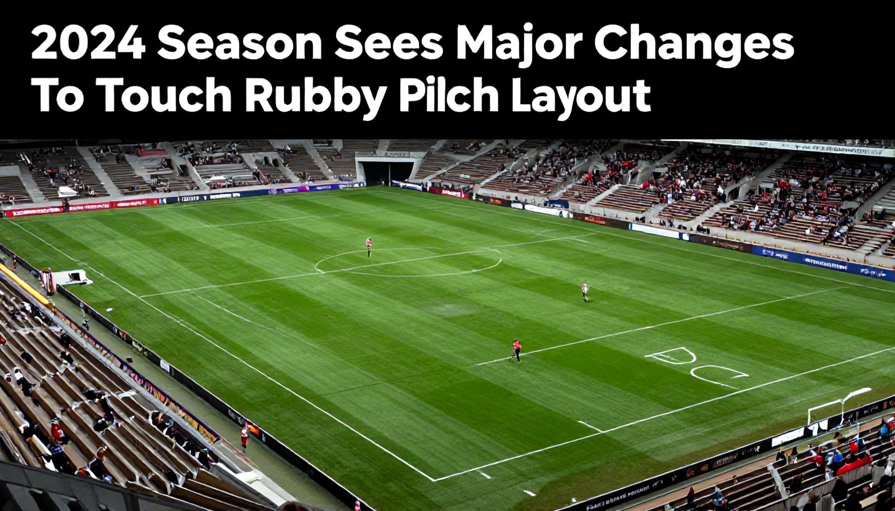 2024 Season Sees Major Changes to Touch Rugby Pitch Layouts