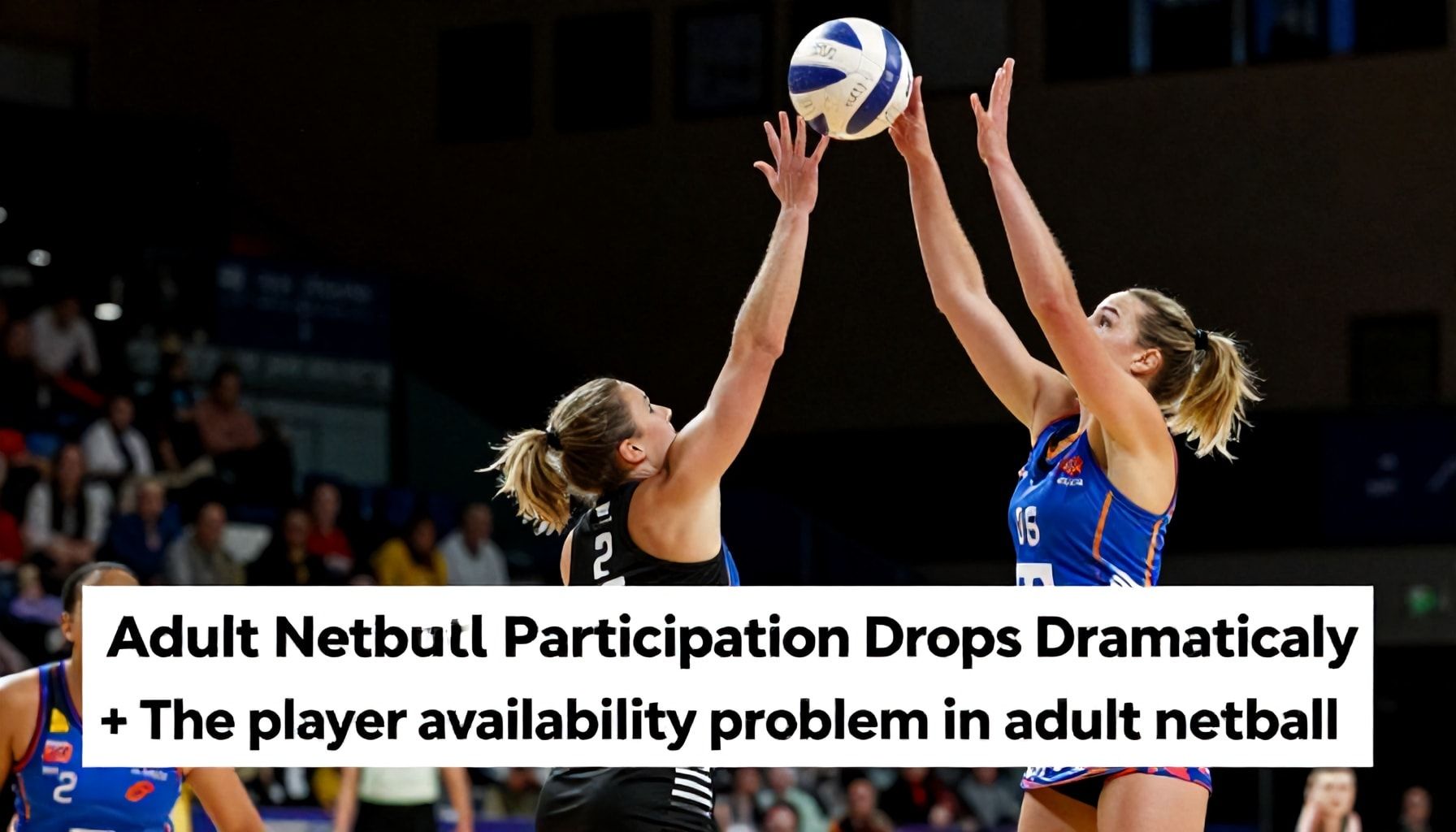 Adult Netball Participation Drops Dramatically