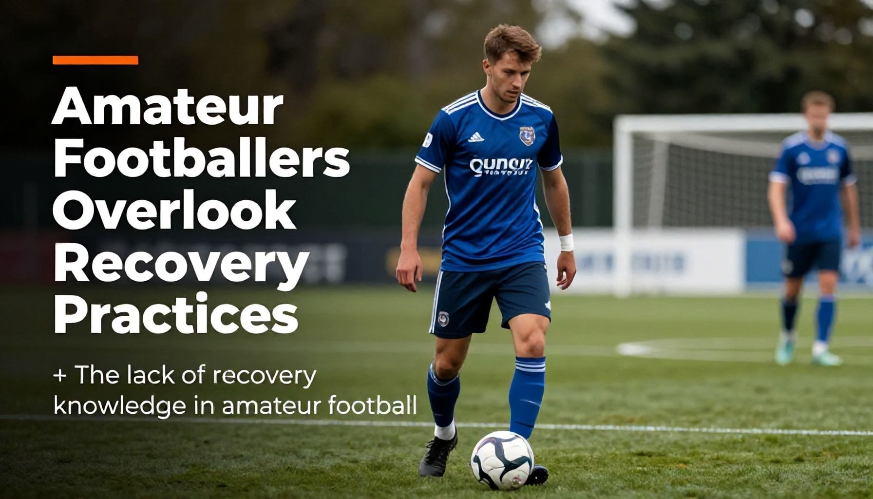 Amateur Footballers Overlook Crucial Recovery Practices