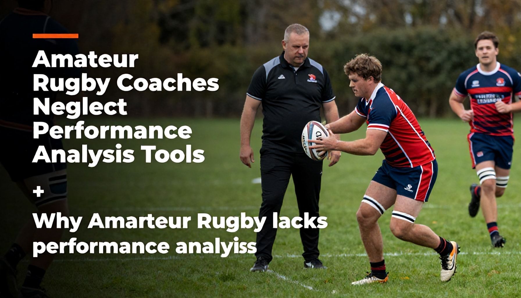 Amateur Rugby Coaches Neglect Performance Analysis Tools