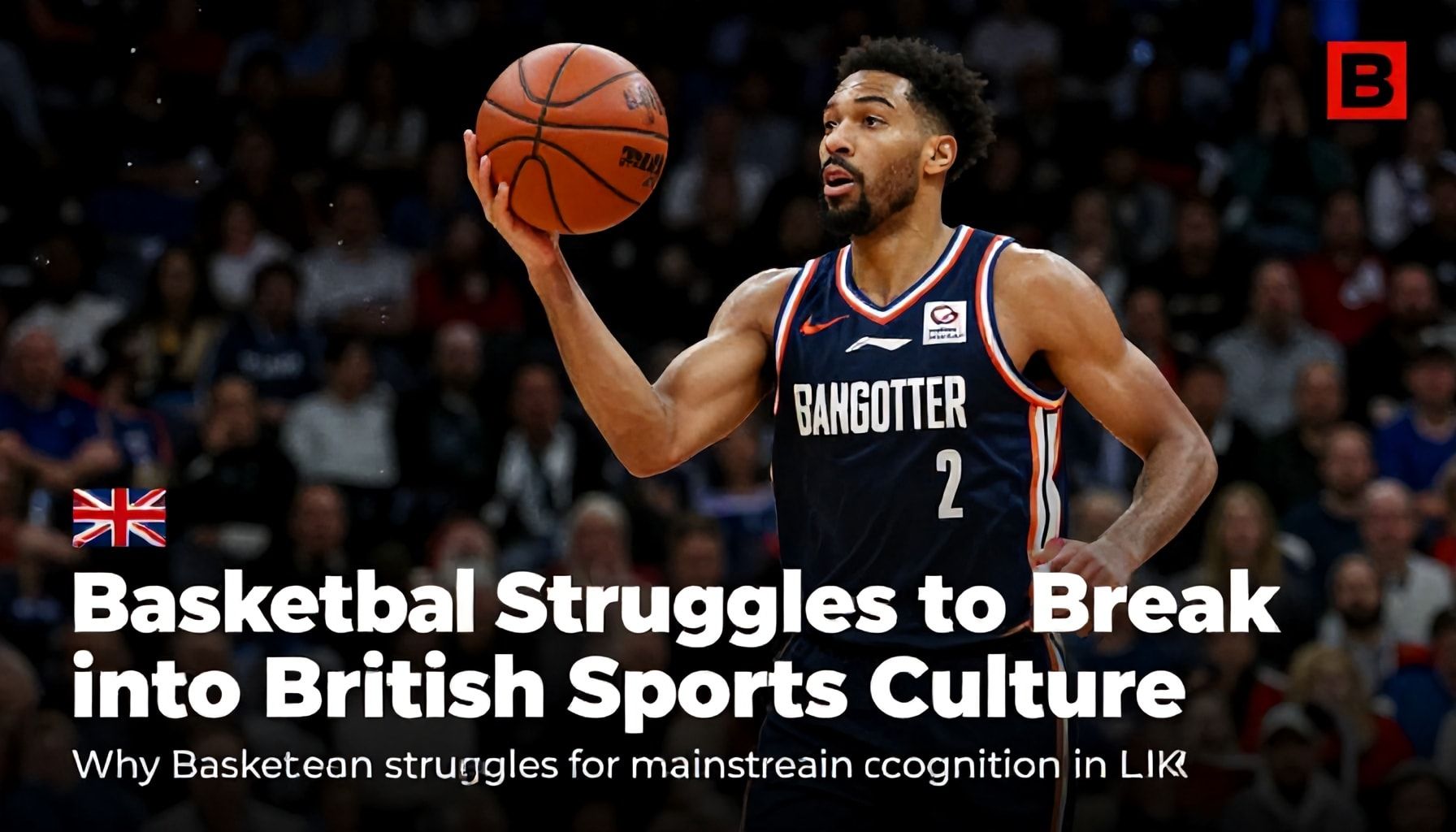 Basketball Struggles to Break into British Sports Culture