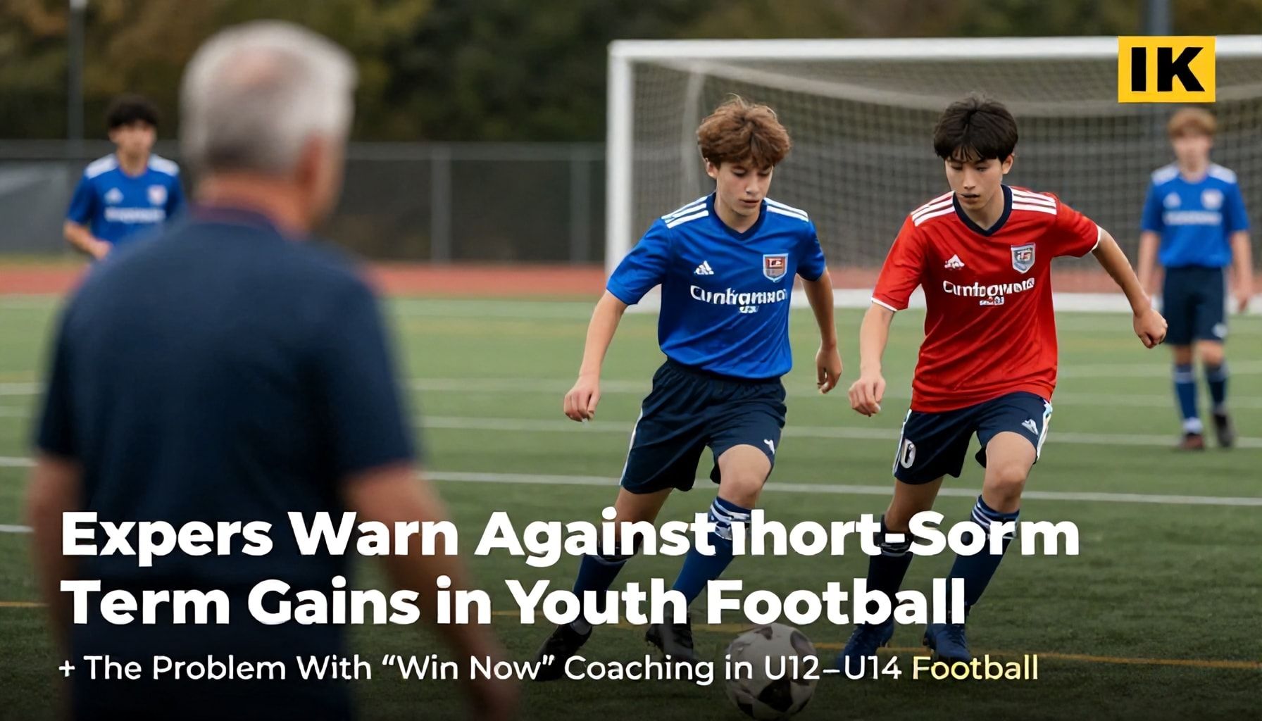 Experts Warn Against Short-Term Gains in Youth Football