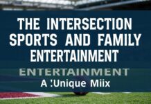The Intersection of Sports and Family Entertainment: A Unique Blend The Intersection of Sports and Family Entertainment: A Unique Mix