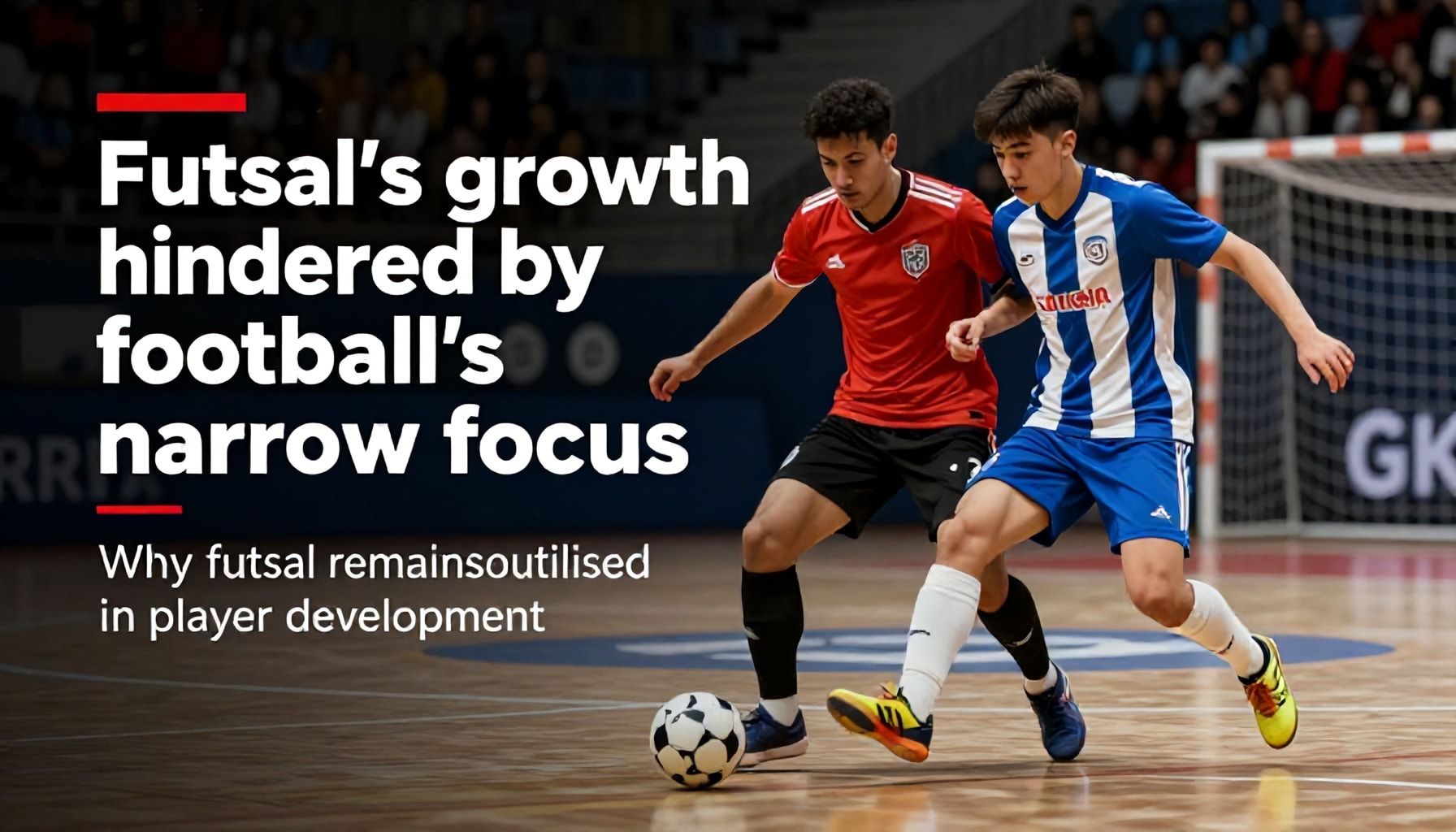 Futsal's growth hindered by football's narrow focus