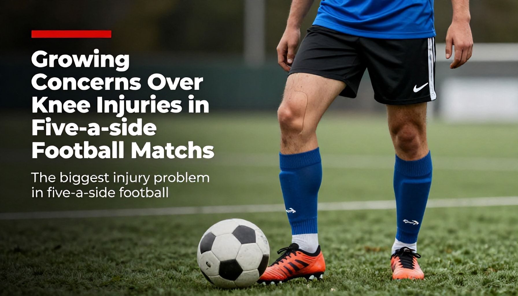 Growing Concerns Over Knee Injuries in Five-a-side Football Matches