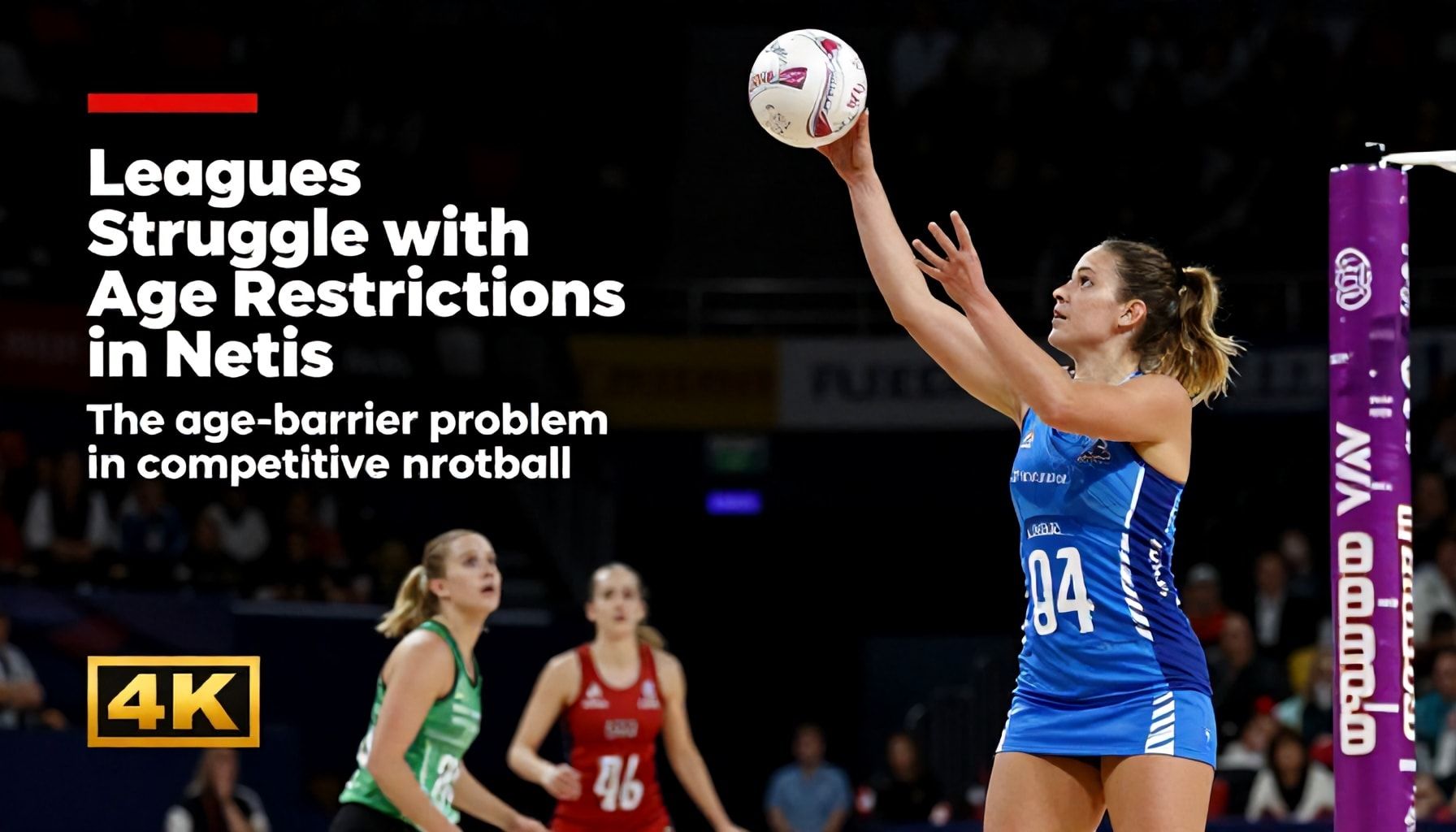 Leagues Struggle with Age Restrictions in Netball