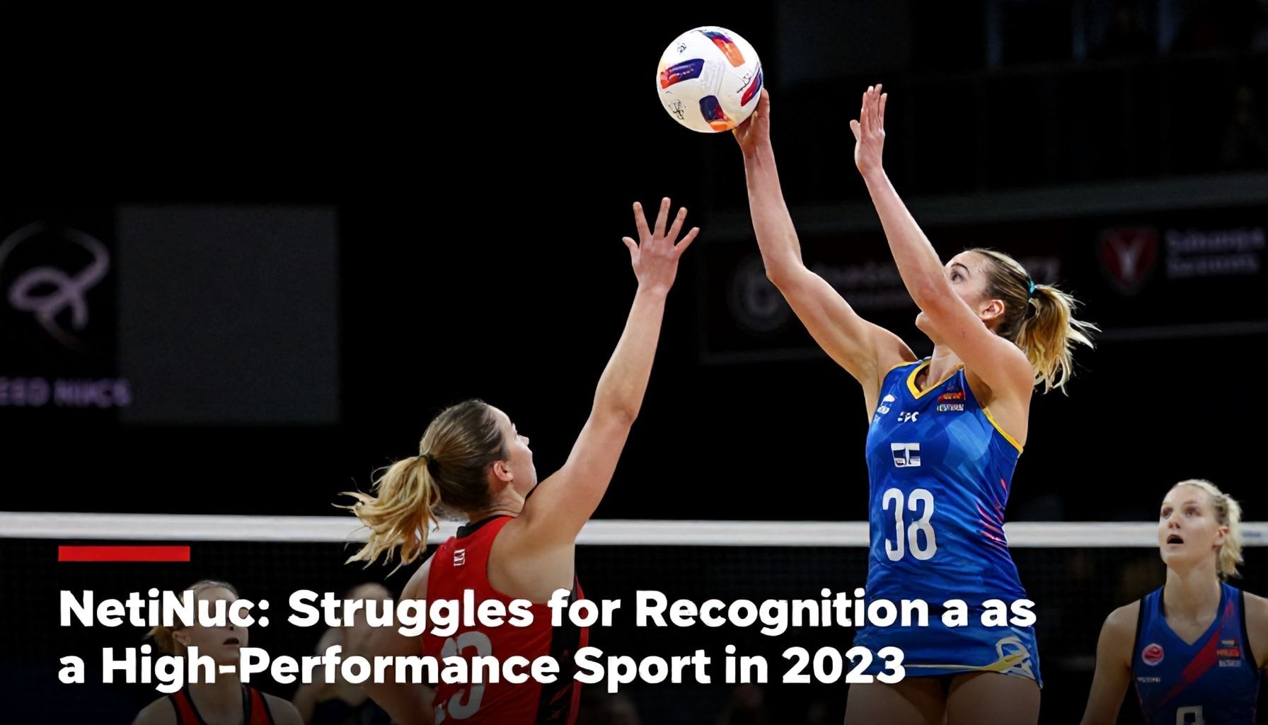 Netball Struggles for Recognition as a High-Performance Sport in 2023