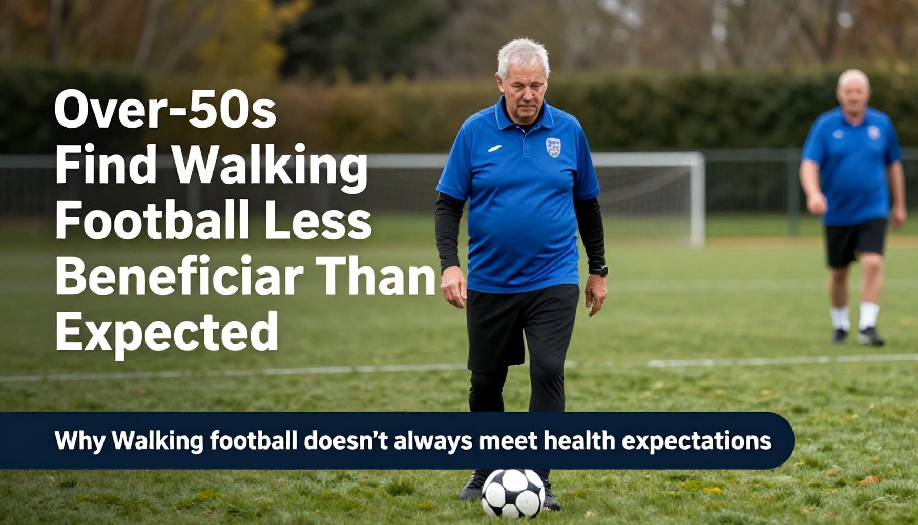 Over-50s Find Walking Football Less Beneficial Than Expected