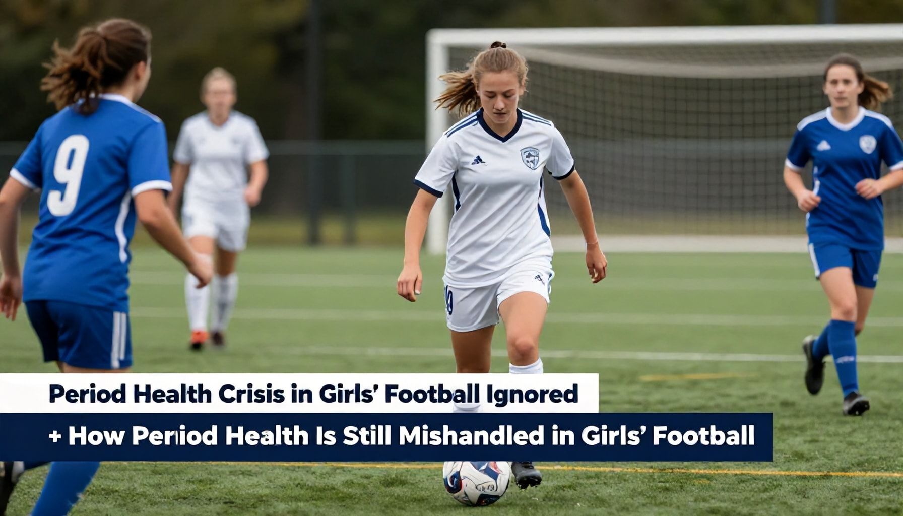 Period Health Crisis in Girls' Football Ignored