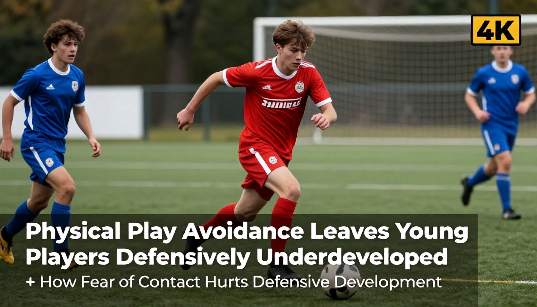 Physical Play Avoidance Leaves Young Players Defensively Underdeveloped
