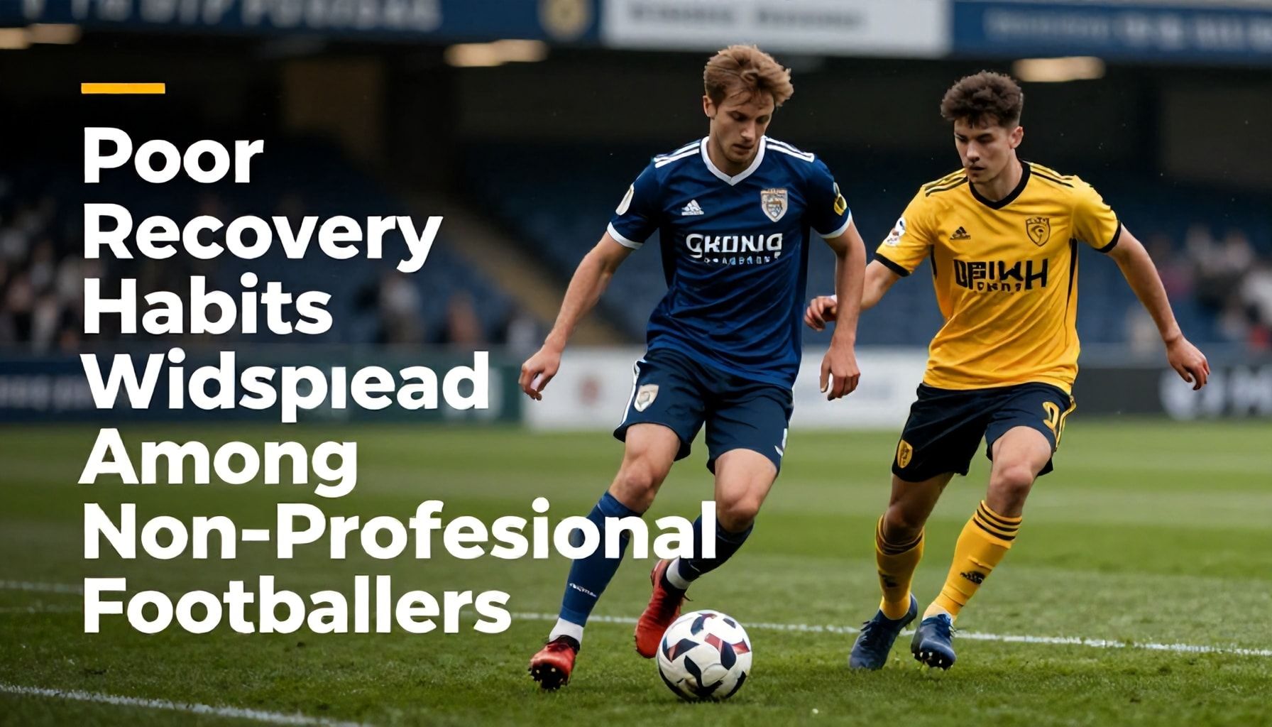 Poor Recovery Habits Widespread Among Non-Professional Footballers