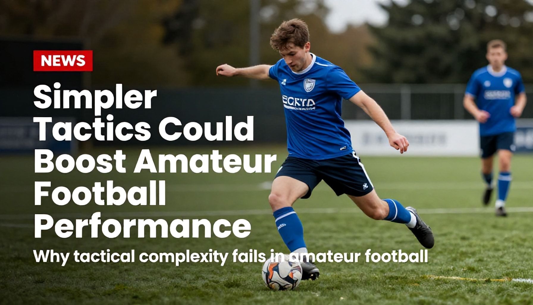 Simpler Tactics Could Boost Amateur Football Performance