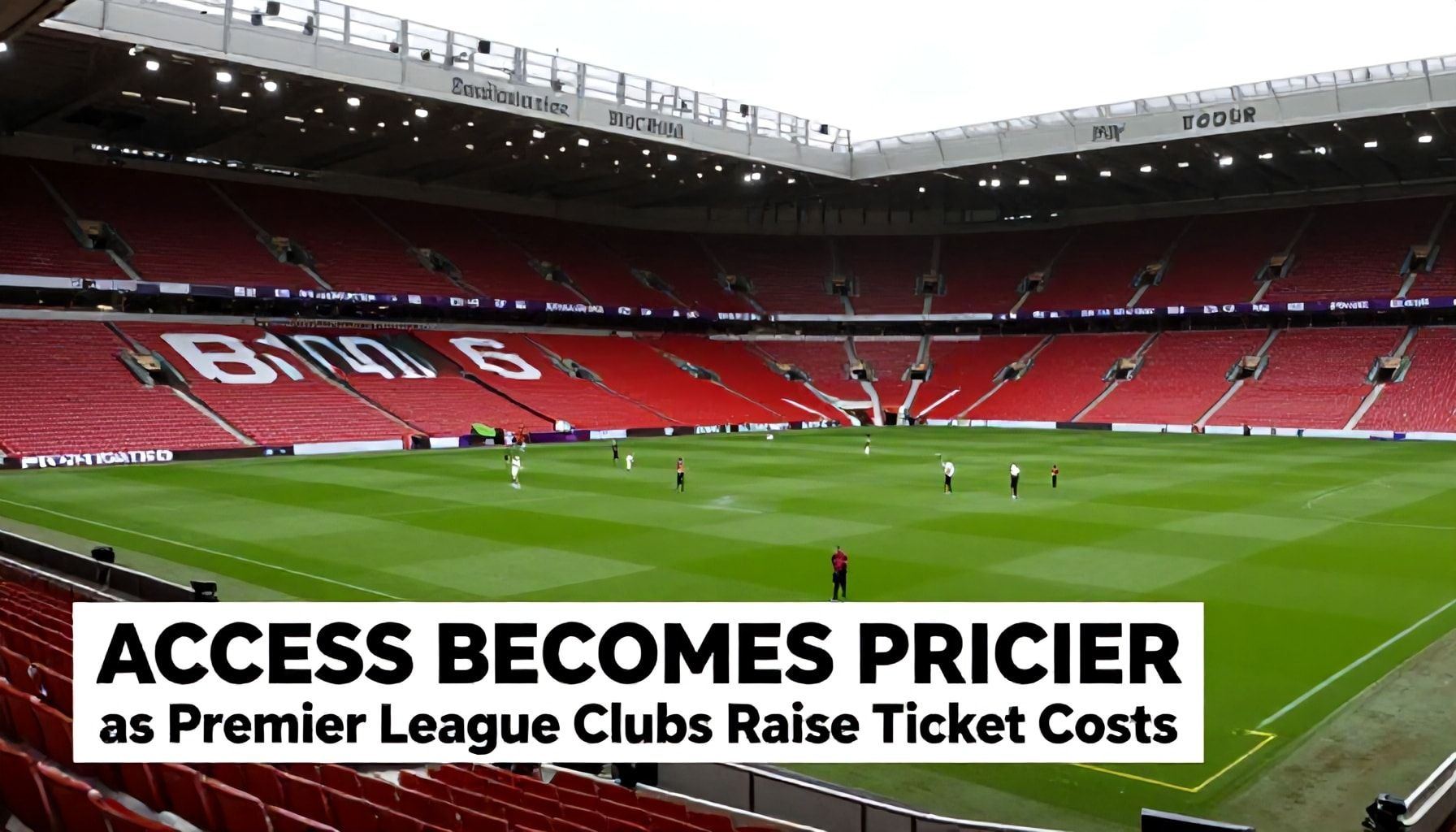 Stadium Access Becomes Pricier as Premier League Clubs Raise Ticket Costs