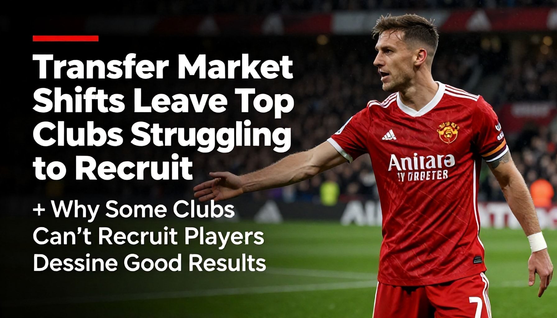 Transfer Market Shifts Leave Top Clubs Struggling to Recruit
