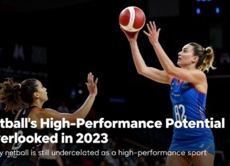 Netball’s High-Performance Potential Overlooked in 2023