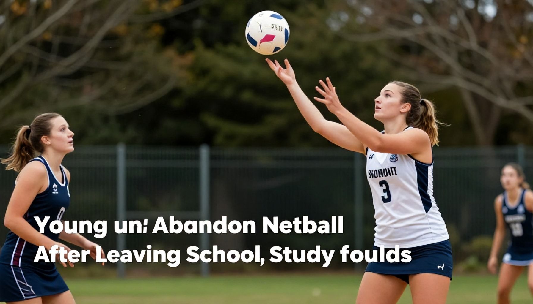 Young Women Abandon Netball After Leaving School, Study Finds