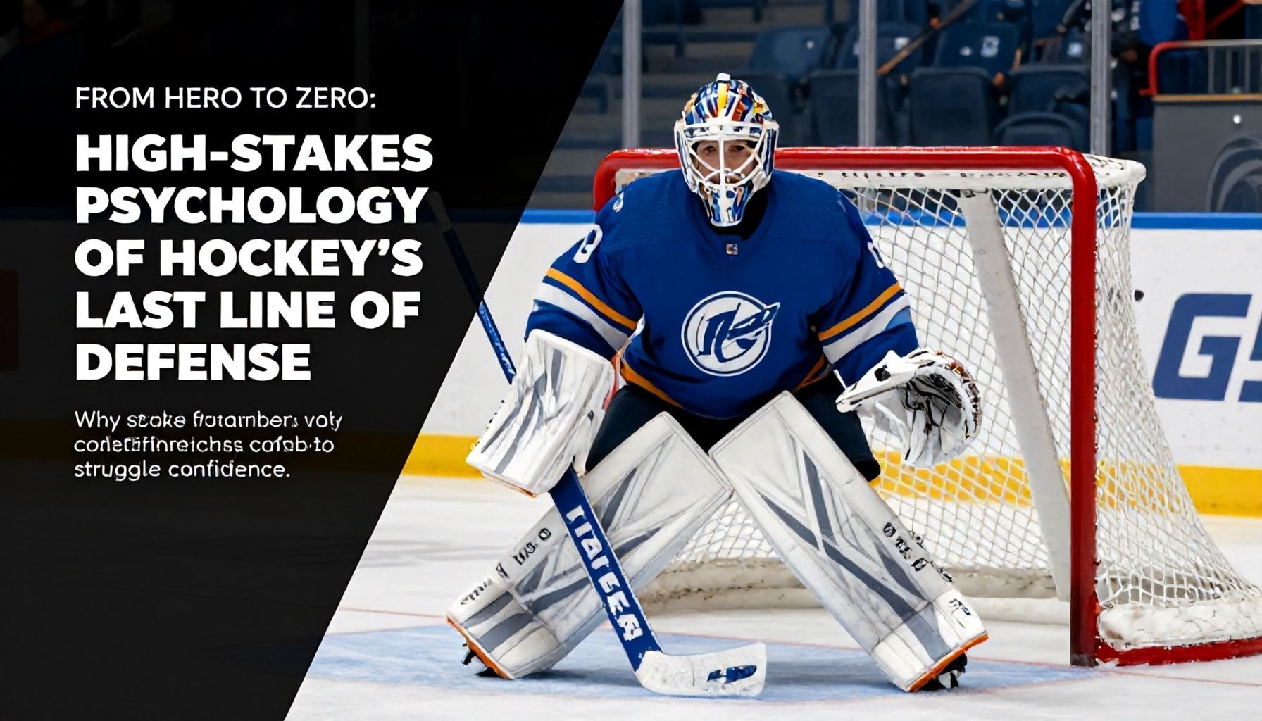 From Hero to Zero: The High-Stakes Psychology of Hockey’s Last Line of Defence